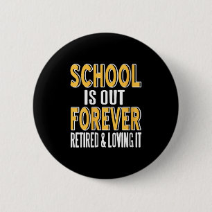 Womens School Is Out Forever Funny Teacher Retirem 6 Cm Round Badge
