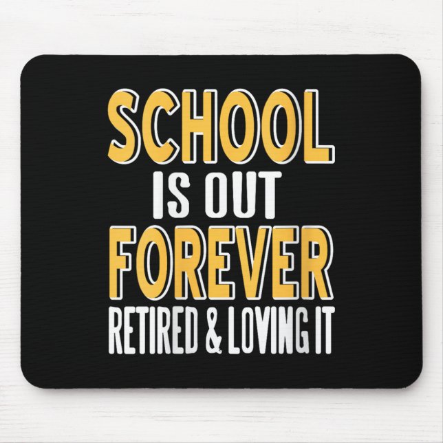Womens School Is Out Forever Funny Teacher Retirem Mouse Mat (Front)