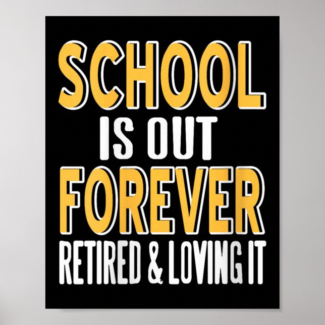 Womens School Is Out Forever Funny Teacher Retirem Poster (Front)