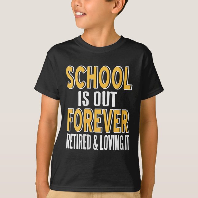 Womens School Is Out Forever Funny Teacher Retirem T-Shirt (Front)
