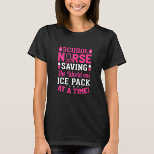 Womens School Nurse Saving The World One Ice Pack T-Shirt