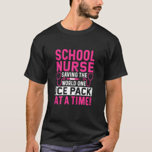 Womens School Nurse Saving The World One Ice Pack T-Shirt