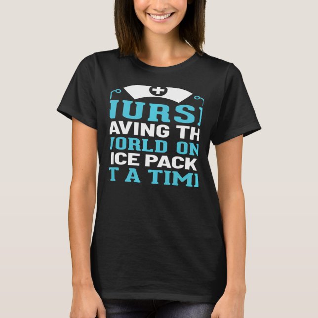 Womens School Nurse Saving The World One Ice Pack  T-Shirt (Front)