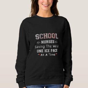 Womens School Nurses Saving The World One Ice Pack Sweatshirt