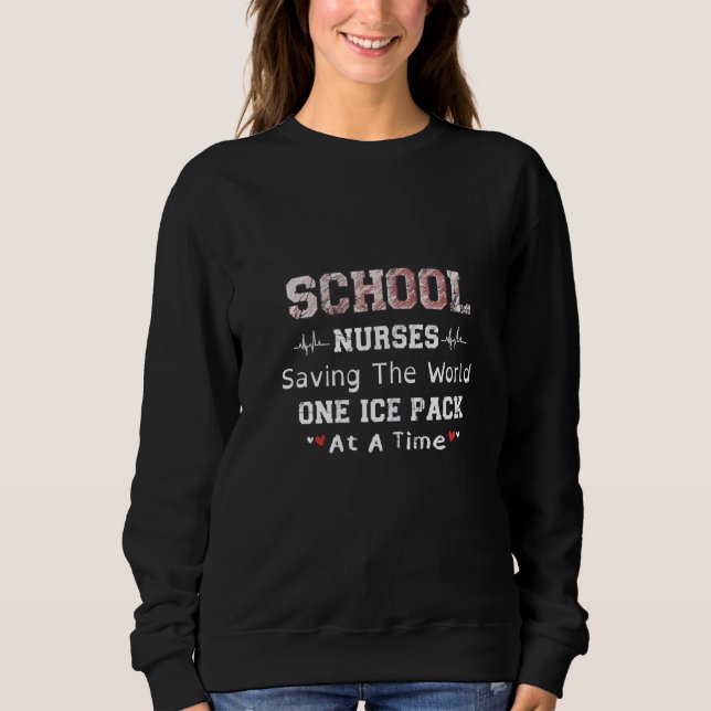 Womens School Nurses Saving The World One Ice Pack Sweatshirt (Front)