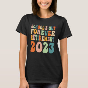 Womens School s Out Forever Retired Teacher Retire T-Shirt
