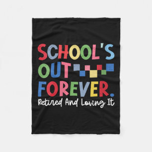 Womens Schools Out Forever-Retired and Loving Fleece Blanket