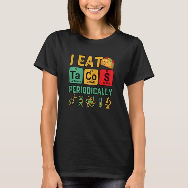 Womens Science I Eat Tacos Periodically Teacher Me T-Shirt (Front)