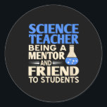 Womens Science Teacher Mentor And Friend To Studen Classic Round Sticker<br><div class="desc">Womens Science Teacher Mentor And Friend To Students Humour V-neck</div>