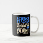 Womens Science Teacher Mentor And Friend To Studen Coffee Mug<br><div class="desc">Womens Science Teacher Mentor And Friend To Students Humour V-neck</div>