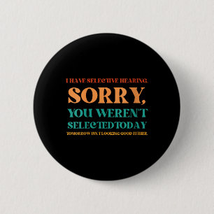 Womens Selective Hearing Funny Sarcastic Humour 6 Cm Round Badge