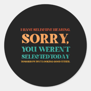 Womens Selective Hearing Funny Sarcastic Humour Classic Round Sticker