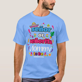 Womens Senor Or Senorita Mummy To Be Meican Gender T-Shirt