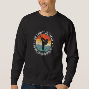 Womens She Is Beauty She Is Grace She'll Kick You Sweatshirt