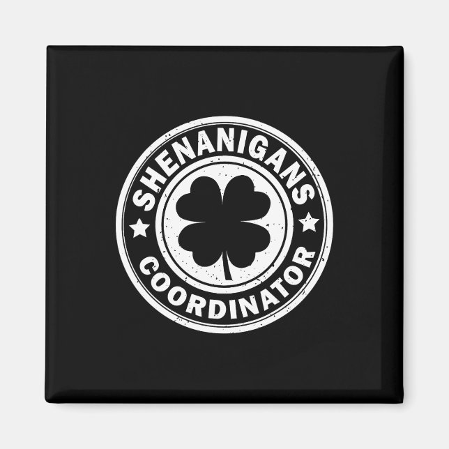 Womens Shenanigans Coordinator Mens St Patricks Da Magnet (Front)