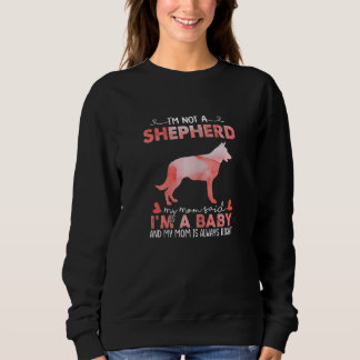 Womens Shepherd Mum Said Baby  Shepherd Dog  Chris Sweatshirt
