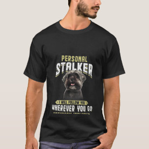 Womens Shih Tzu Personal Stalker I Will Follow You T-Shirt