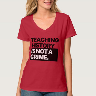 Women's Shirt - Teaching History is Not a Crime