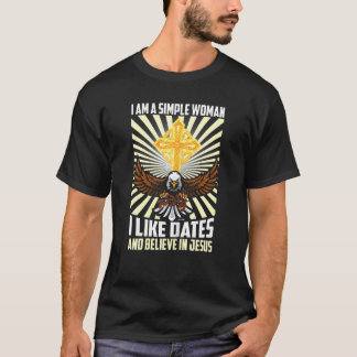 Womens Simple Women Like Date And Believe In Jesus T-Shirt
