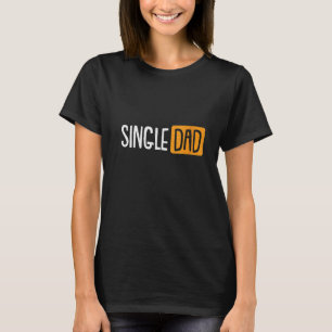Womens Single Dad Fathers Day Funny Daddy Dada Pap T-Shirt