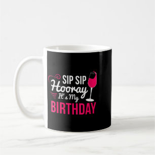 Womens Sip Sip Hooray Birthday - Wine Drinker Coffee Mug