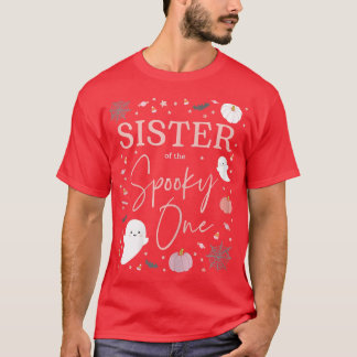 Womens Sister of the Spooky One Girl First Birthda T-Shirt