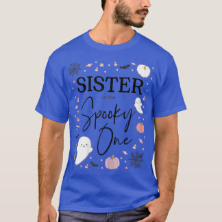 Womens Sister of the Spooky One Girl First Birthda T-Shirt