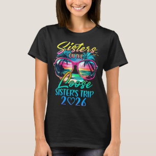 Womens Sisters On The Loose Sisters Trip 2026 Funn T-Shirt