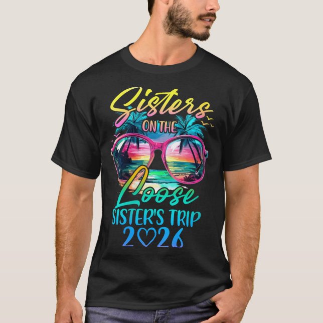 Womens Sisters On The Loose Sisters Trip 2026 Funn T-Shirt (Front)