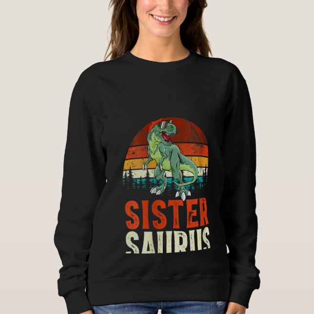 Womens Sistersaurus T Rex Dinosaur Sister Saurus F Sweatshirt (Front)