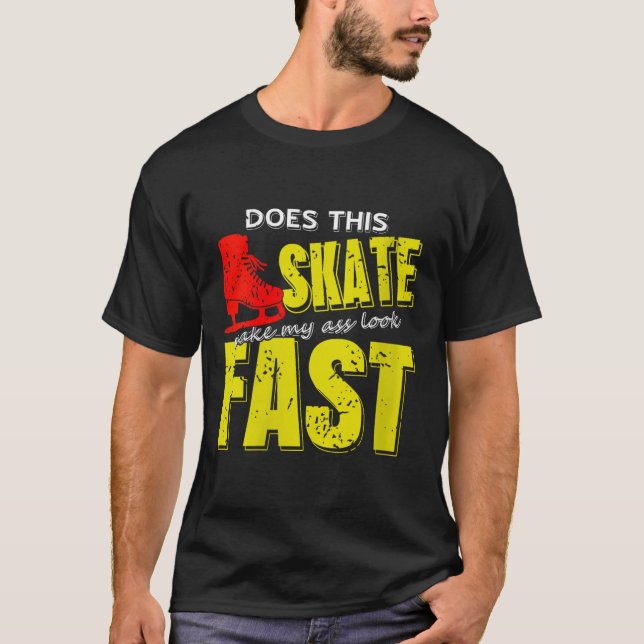 Womens Skate Makes Me Look Fast Bold Funny Ice Ska T-Shirt (Front)