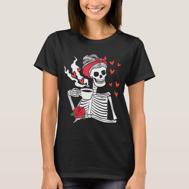Womens Skeleton Drink Coffee Funny Skeleton Skull  T-Shirt (Front)