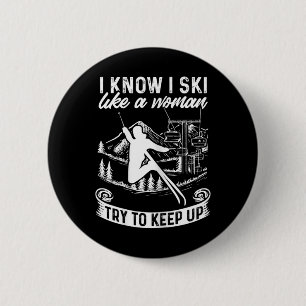 Womens Skier I Know I Ski Like A Woman Try To Keep 6 Cm Round Badge
