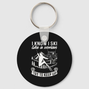Womens Skier I Know I Ski Like A Woman Try To Keep Key Ring