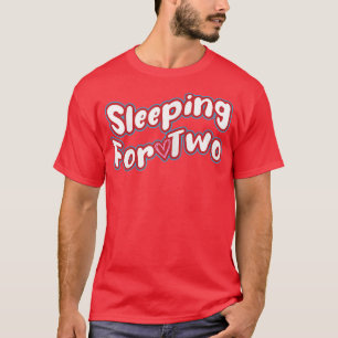 Womens Sleeping For Two Nature Pregnancy Baby T-Sh T-Shirt