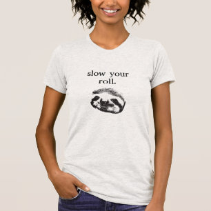 Women's "Slow your Roll" T-Shirt