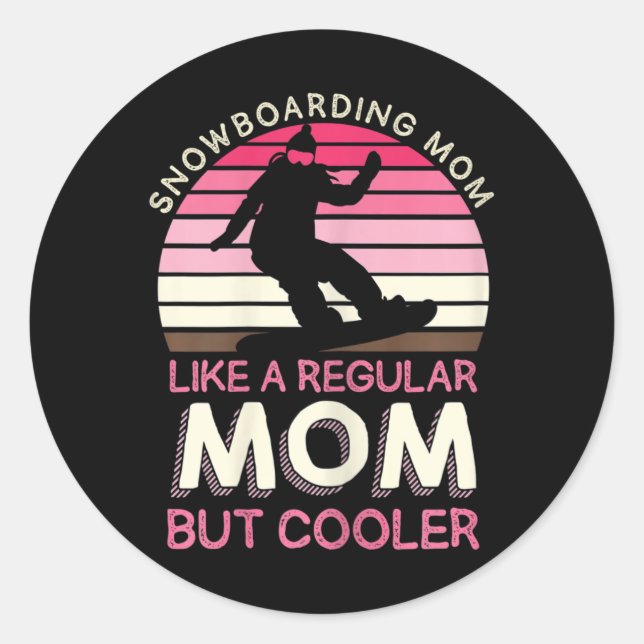 Womens Snowboarding Mum Like A Regular Mum But Coo Classic Round Sticker (Front)