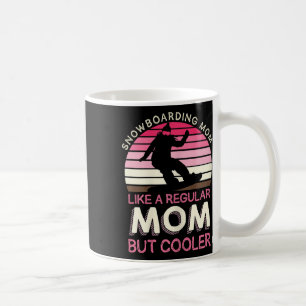 Womens Snowboarding Mum Like A Regular Mum But Coo Coffee Mug