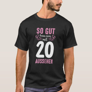 Womens So Gut Kann Man Mit 20 Optik 20th Birthday T-Shirt