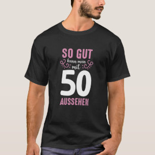 Womens So Gut Kann Man Mit 50 Optik 50Th Birthday T-Shirt