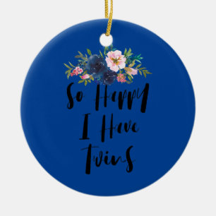 Womens So Happy I Have Twins Flowers Funny Mum Ceramic Tree Decoration