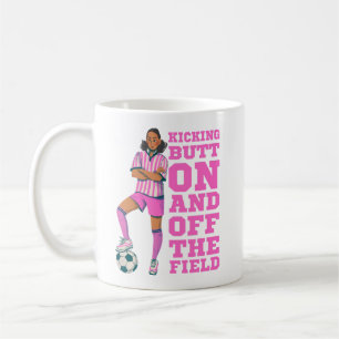 WOMENS SOCCER KICKING BUTT ON AND OFF THE FIELD   COFFEE MUG
