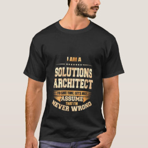 Womens Solutions Architect To Save Time I'm Never  T-Shirt