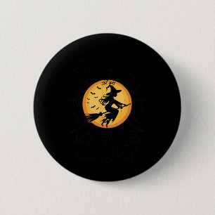 Womens Some Day You Have To Put On The Hat Hallowe 6 Cm Round Badge