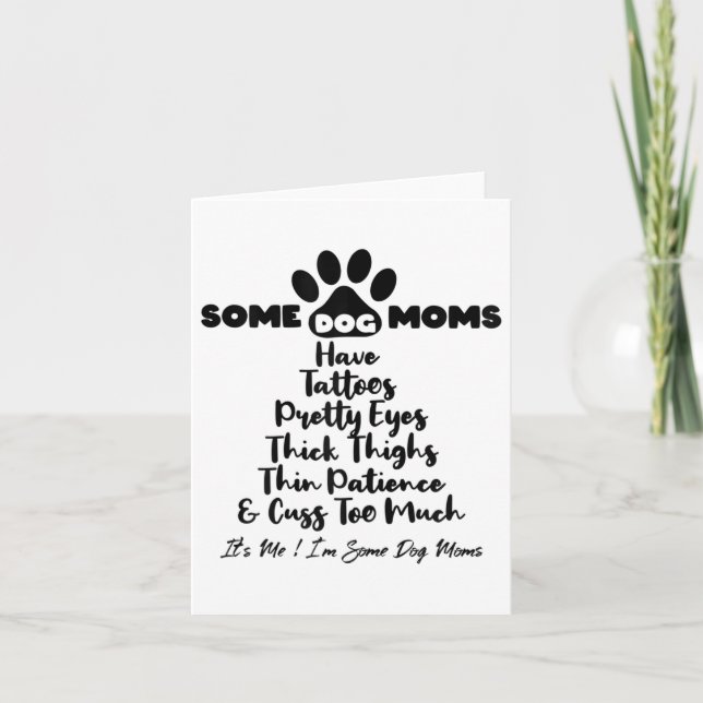 Womens Some Dog Moms Have Tattoos Thick Thighs Thi Card (Front)