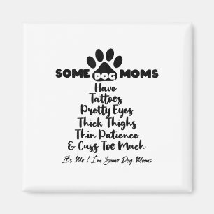 Womens Some Dog Moms Have Tattoos Thick Thighs Thi Magnet