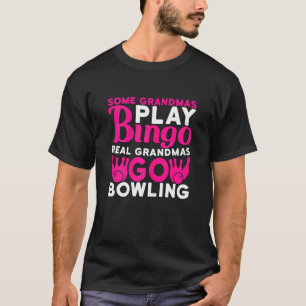 Womens Some Grandmas Play Bingo Real Grandmas Go B T-Shirt