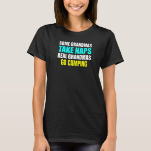 Womens Some Grandmas Take a Nap Real Grandmas Go C T-Shirt