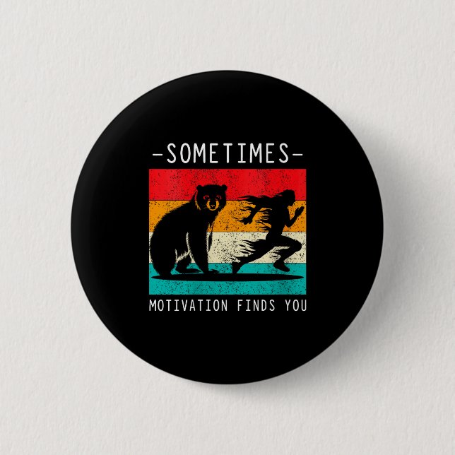 Womens Sometimes Motivation Finds You Funny Quote  6 Cm Round Badge (Front)
