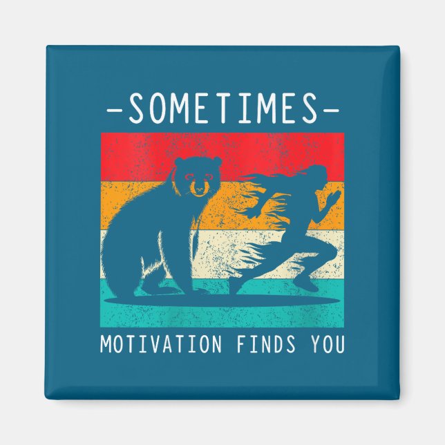 Womens Sometimes Motivation Finds You Funny Quote  Magnet (Front)